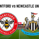 LIVE UPDATES: Brentford vs Newcastle United- Kick Off Time, Team News, Line-ups (Join Live)