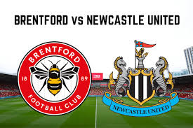 LIVE UPDATES: Brentford vs Newcastle United- Kick Off Time, Team News, Line-ups (Join Live)