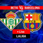 LIVE UPDATE: Real Betis vs Barcelona, Kick Off Time, Possible Lineup, Team News