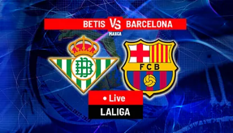 LIVE UPDATE: Real Betis vs Barcelona, Kick Off Time, Possible Lineup, Team News